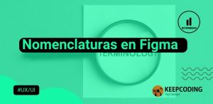 Nomenclaturas en Figma