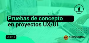 Pruebas de concepto en proyectos UXUI