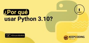 ¿Por qué usar Python 3.10?