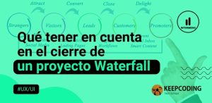 Qué tener en cuenta en el cierre de un proyecto Waterfall