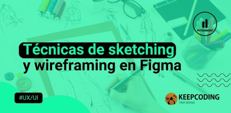 Técnicas de sketching y wireframing en Figma