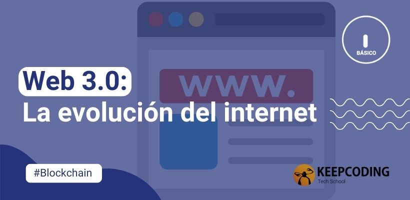 Web 3.0: La evolución de internet | KeepCoding Bootcamps