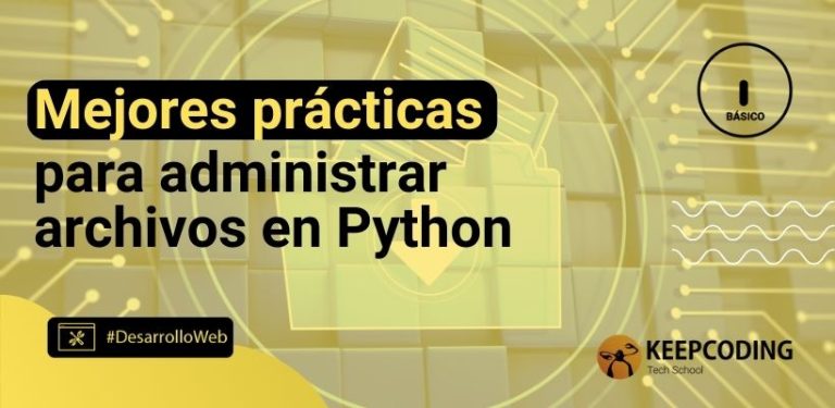 Mejores prácticas para administrar archivos en Python