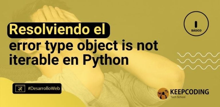 Resolviendo el error type object is not iterable en Python