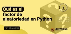 Qué es el factor de aleatoriedad en Python