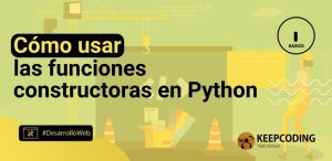 Cómo usar las funciones constructoras en Python