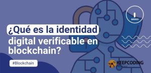 ¿Qué es la identidad digital verificable en blockchain?