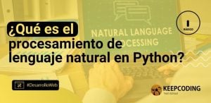 ¿Qué es el procesamiento de lenguaje natural en Python?