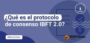 ¿Qué es el protocolo de consenso IBFT 2.0?