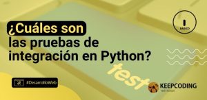 ¿Cuáles son las pruebas de integración en Python?
