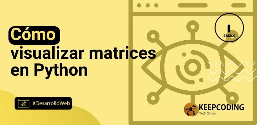 Cómo Visualizar Matrices En Python Keepcoding Bootcamps 4172