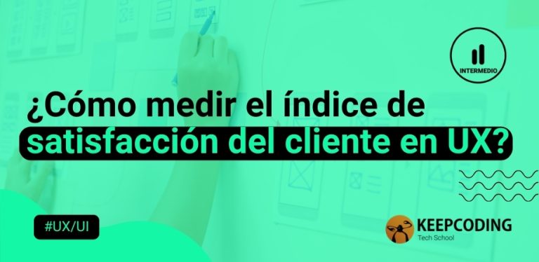 ¿Cómo medir el índice de satisfacción del cliente en UX