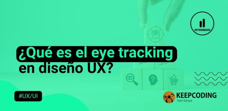 ¿Qué es el eye tracking en diseño UX
