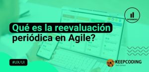 ¿Qué es la reevaluación periódica en Agile