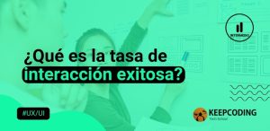 ¿Qué es la tasa de interacción exitosa