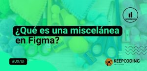 ¿Qué es una miscelánea en Figma