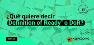 ¿Qué quiere decir Definition of Ready o DoR