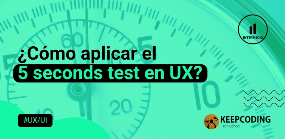 Five Second Testing ¿Cómo aplicar el 5 seconds test en UX?
