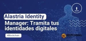 Alastria Identity Manager: Tramita tus identidades digitales