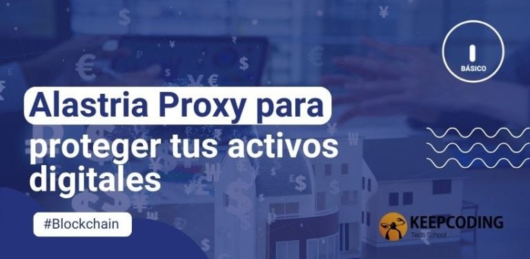 Alastria Proxy para proteger tus activos digitales