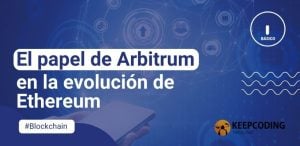El papel de Arbitrum en la evolución de Ethereum