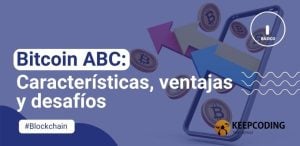 Bitcoin ABC: Características, ventajas y desafíos