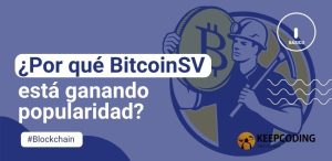 ¿Por qué BitcoinSV está ganando popularidad?