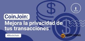CoinJoin: Mejora la privacidad de tus transacciones