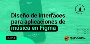 Diseño de interfaces para aplicaciones de música en Figma