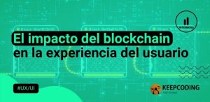 El impacto del blockchain en la experiencia del usuario