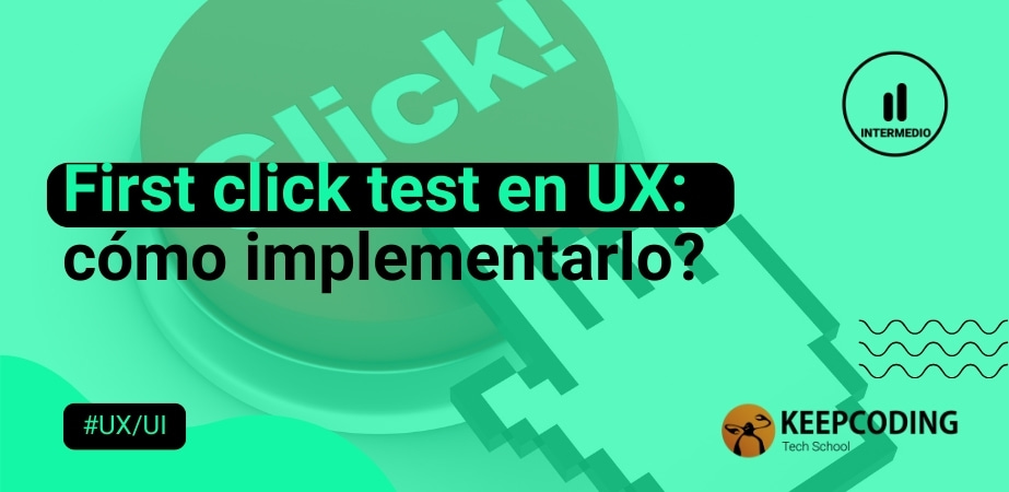 First click test en UX: ¿Cómo implementarlo?