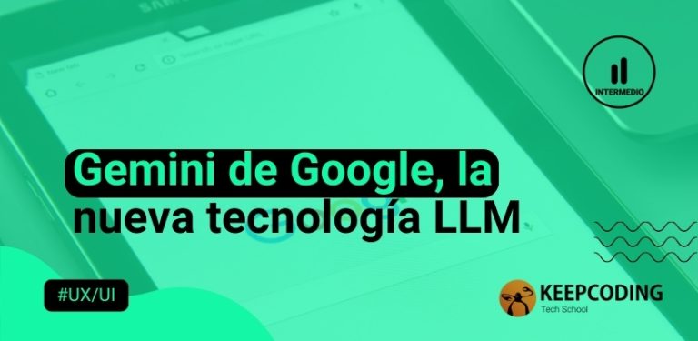 Gemini de Google la nueva tecnología LLM