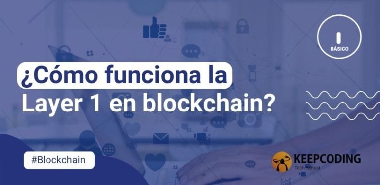 ¿Cómo funciona la Layer 1 en blockchain?