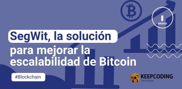 SegWit, la solución para mejorar la escalabilidad de Bitcoin