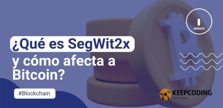 ¿Qué es SegWit2x y cómo afecta a Bitcoin?