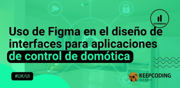 Uso de Figma en el diseño de interfaces para aplicaciones de control de domótica