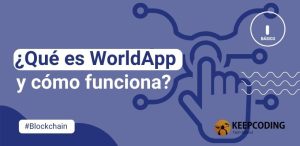 ¿Qué es WorldApp y cómo funciona?