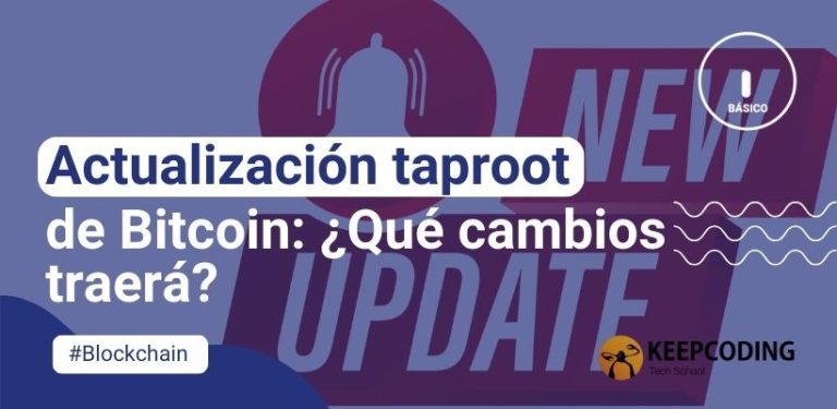 Actualización taproot de Bitcoin: ¿Qué cambios traerá?