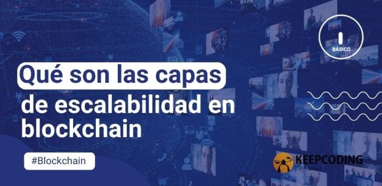 Qué son las capas de escalabilidad en blockchain