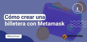 Cómo crear una billetera con Metamask