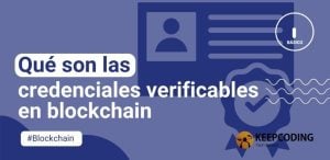 Qué son las credenciales verificables en blockchain