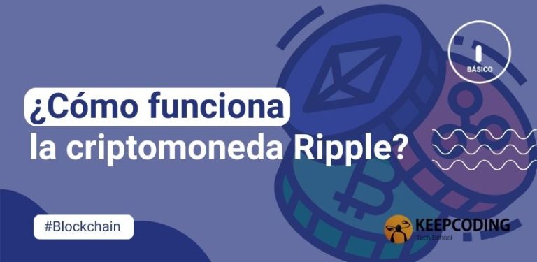 ¿Cómo funciona la criptomoneda Ripple?