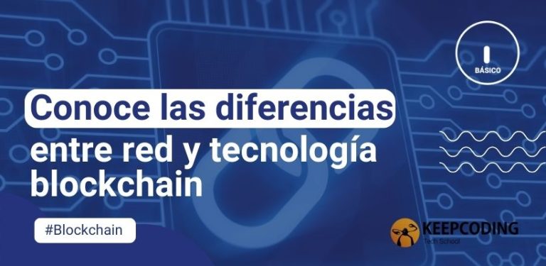 Conoce las diferencias entre red y tecnología blockchain