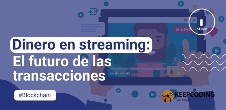 Dinero en streaming: El futuro de las transacciones