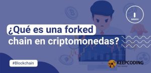 ¿Qué es una forked chain en criptomonedas?