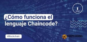 ¿Cómo funciona el lenguaje Chaincode?