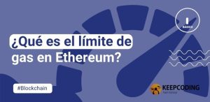 ¿Qué es el límite de gas en Ethereum?