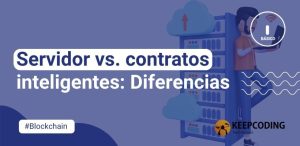 Servidor vs. contratos inteligentes: Diferencias