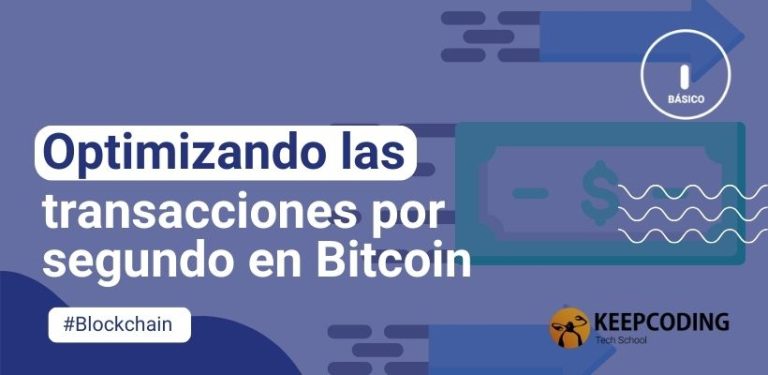 Optimizando las transacciones por segundo en Bitcoin