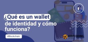¿Qué es un wallet de identidad y cómo funciona?